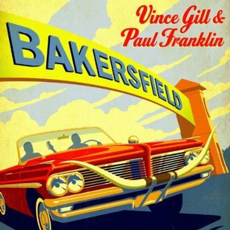 Vince Gill &amp; Paul Franklin: Bakersfield, LP