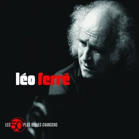 Leo Ferre (1916-1993): Les 50 Plus Belles Chansons, 3 CDs