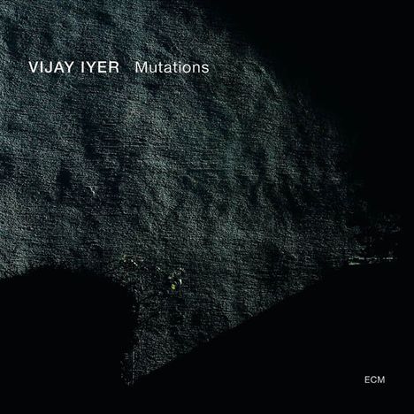 Vijay Iyer (geb. 1971): Mutations, CD