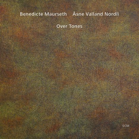 Benedicte Maurseth &amp; Asne Valland Nordli: Over Tones, CD