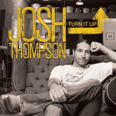 Josh Thompson: Turn It Up, CD