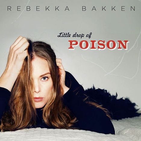 Rebekka Bakken (geb. 1970): Little Drop Of Poison, CD