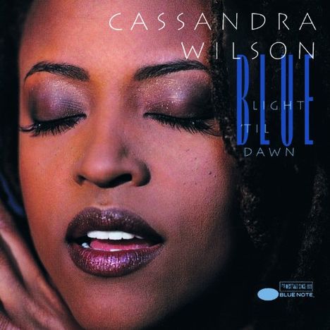 Cassandra Wilson (geb. 1955): Blue Light Til Dawn, CD