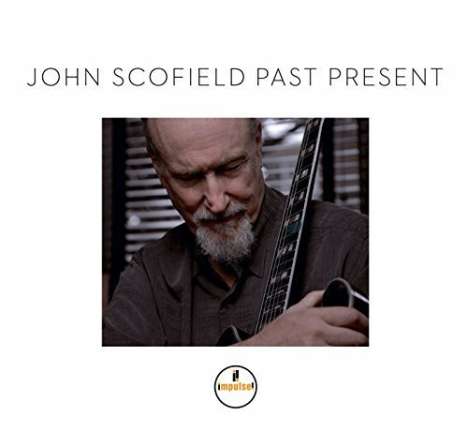 John Scofield (geb. 1951): Past Present, CD