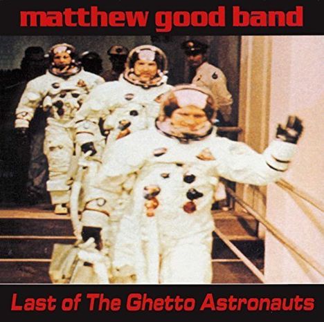 Matthew Good Band: Last Of The Ghetto Astronauts (remastered), 2 LPs