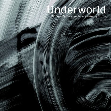 Underworld: Barbara Barbara, We Face A Shining Future (180g), LP