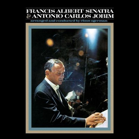 Antonio Carlos Jobim &amp; Frank Sinatra: Francis Albert Sinatra &amp; Antonio Carlos Jobim (50th Anniversary), CD