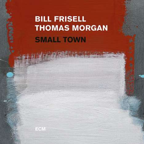 Bill Frisell &amp; Thomas Morgan: Small Town (180g), 2 LPs