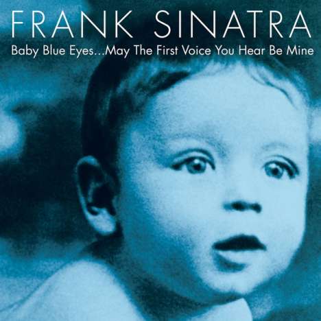 Frank Sinatra (1915-1998): Baby Blue Eyes...May The First Voice You Hear Be Mine (180g), 2 LPs