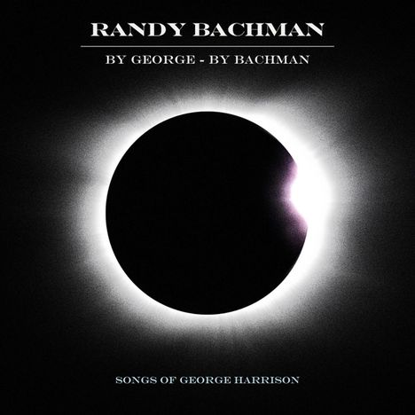 Randy Bachman: By George - By Bachman: Songs Of George Harrison, CD