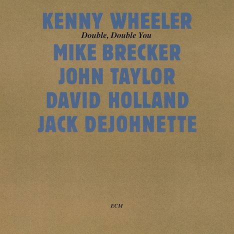 Kenny Wheeler (1930-2014): Double, Double You (Touchstones), CD