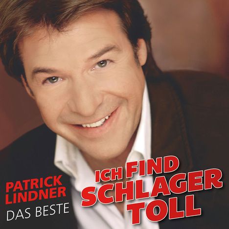 Patrick Lindner: Ich find Schlager toll - Das Beste, CD
