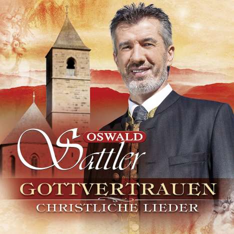 Oswald Sattler: Gottvertrauen: Christliche Lieder, 3 CDs