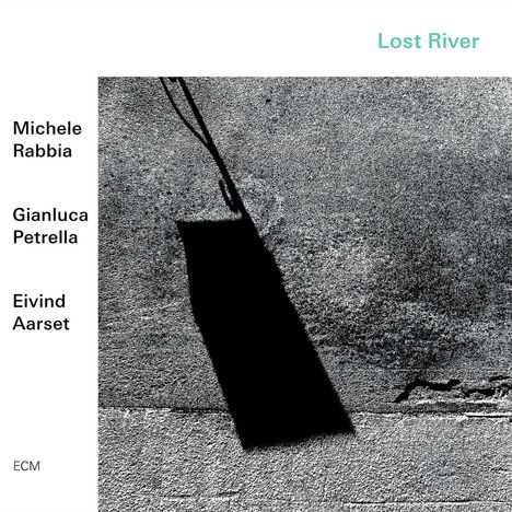 Michele Rabbia, Gianluca Petrella &amp; Eivind Aarset: Lost River, CD