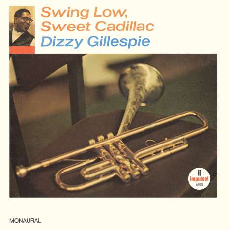 Dizzy Gillespie (1917-1993): Swing Low, Sweet Cadillac (180g) (Mono), LP