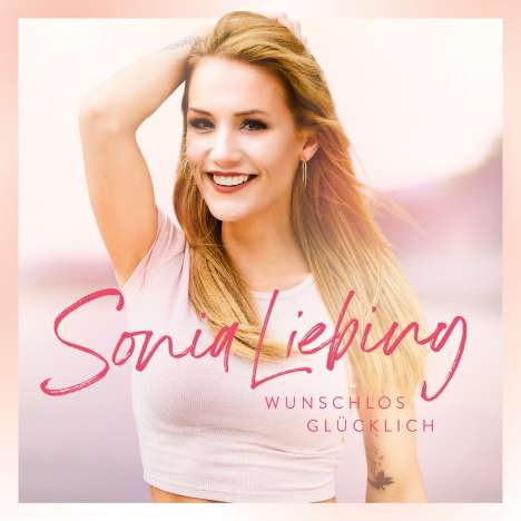 Sonia Liebing: Wunschlos glücklich, CD