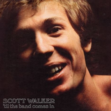 Scott Walker: 'Til The Band Comes In (remastered) (180g), LP