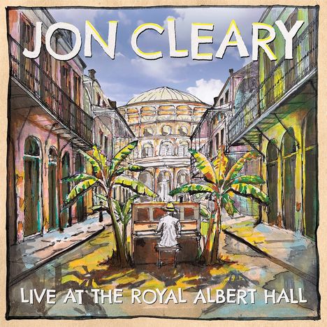 „Jon Cleary Live at the Royal Albert Hall.“ Eine bunte Illustration zeigt eine Straße mit einem Pianisten zwischen Palmen.