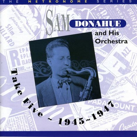Sam Donahue (1918-1974): Take Five 1945 - 1947, CD
