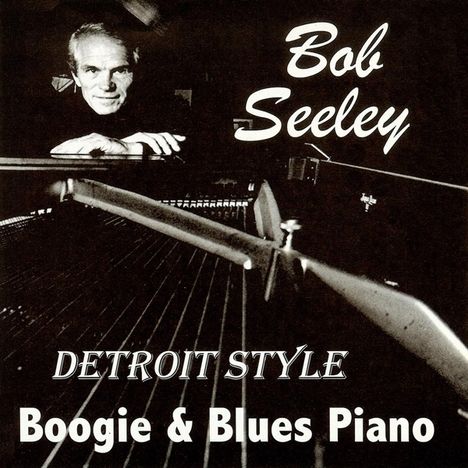 Bob Seeley: Detroit Style: Boogie &amp; Blues Piano, CD