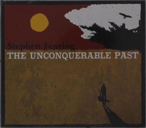 Stephen Fearing: The Unconquerable Past, CD