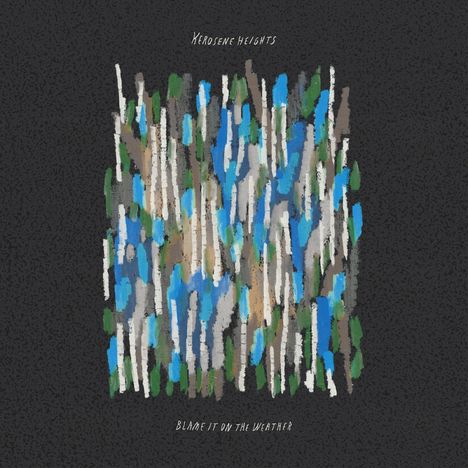 Kerosene Heights: Blame It On The Weather, LP