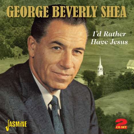George Beverly Shea: I'd Rather Have Jesus, 2 CDs