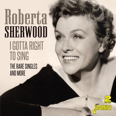 Roberta Sherwood: I Gotta A Right To Sing: The Rare Singles And More, 2 CDs