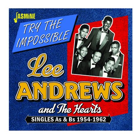 Lee Andrews &amp; The Hearts: Try The Impossible: Singles As &amp; Bs, CD