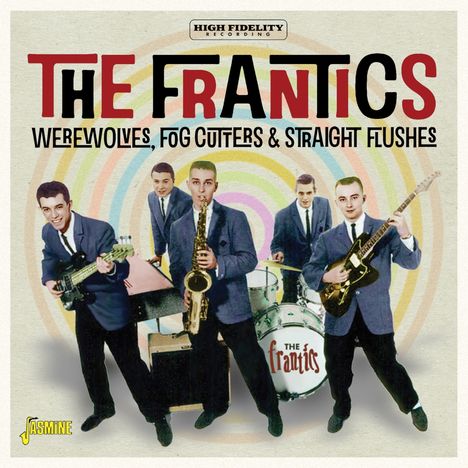 "The Frantics: Werewolves, Fog Cutters & Straight Flushes" in bunten Kreisen. Fünf Männer in Anzügen mit Instrumenten.