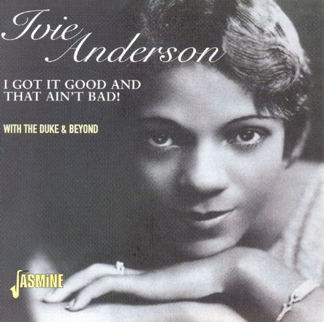 Ivie Anderson (1905-1949): I Got It Good &amp; That Ain't Bad, CD