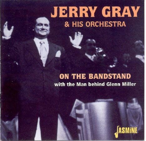 Jerry Gray (1915-1976): On The Bandstand - The Man Behind Glenn Miller, CD