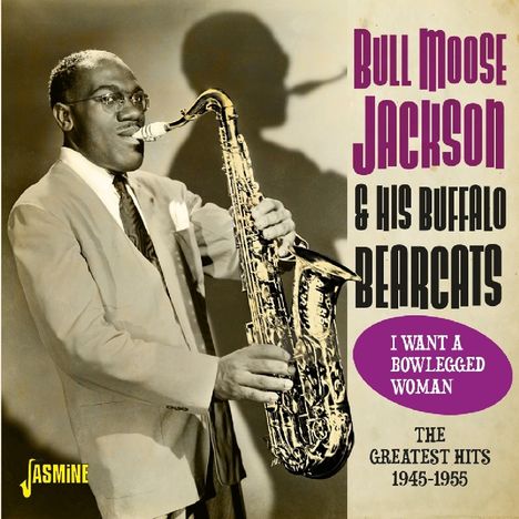 Bull Moose Jackson: I Want A Bowlegged Woman: The Greatest Hits, CD