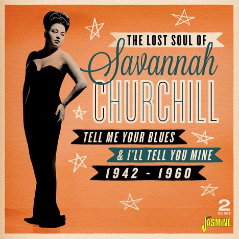 Savannah Churchill: The Lost Soul Of Savannah Churchill: Tell Me Your Blues & I'll Tell You Mine, 2 CDs