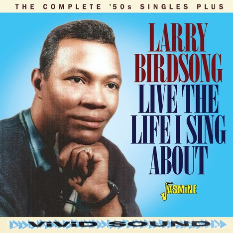 „Larry Birdsong: Live the Life I Sing About“. Oben: „The Complete '50s Singles Plus“. Portrait eines Mannes.