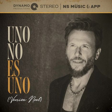UNO NO ES UNO (Versión Noel). Oben sind Logos von Dynamo Productions und NS Music; rechts ein Mann mit Bart.
