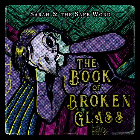 Sarah &amp; The Safe Word: Book Of Broken Glass, CD