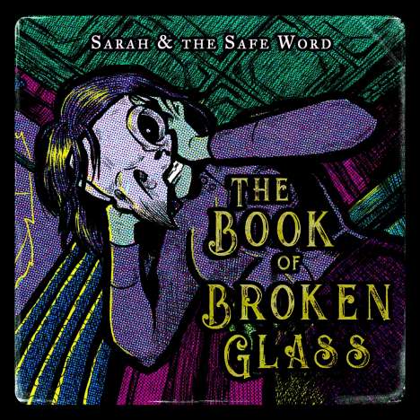 Sarah &amp; The Safe Word: Book Of Broken Glass, LP
