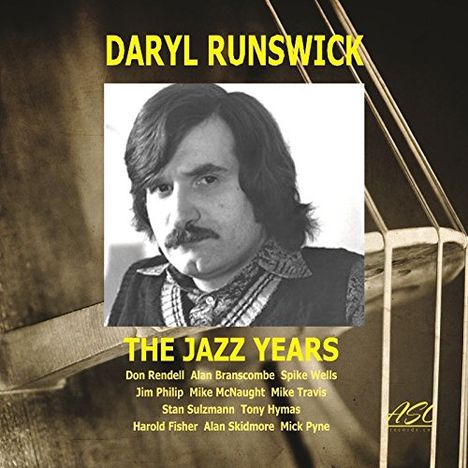 Text: Daryl Runswick, The Jazz Years, Musikerliste. Ein Schwarzweißfoto eines Mannes mit Schnurrbart, klassisch gekleidet. 