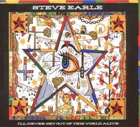 Steve Earle: I'll Never Get Out Of This World Alive (180g), 2 LPs