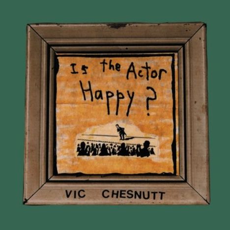 Vic Chesnutt: Is The Actor Happy? (remastered) (180g), 2 LPs