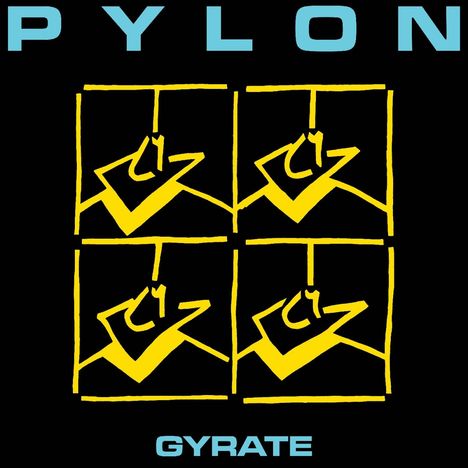 Text: "PYLON" oben, "GYRATE" unten. Illustration: Vier gelbe, abstrakte Figuren in Quadraten auf schwarzem Hintergrund.