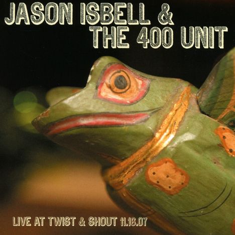 Jason Isbell: Live From Twist &amp; Shout 11.16.07, CD