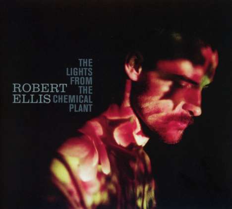 Robert Ellis: The Lights From The Chemical Plant, CD