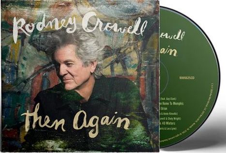 "Rodney Crowell then Again" in weißer Schrift. Ein Porträt eines Mannes mit grauem Haar vor abstraktem Hintergrund.