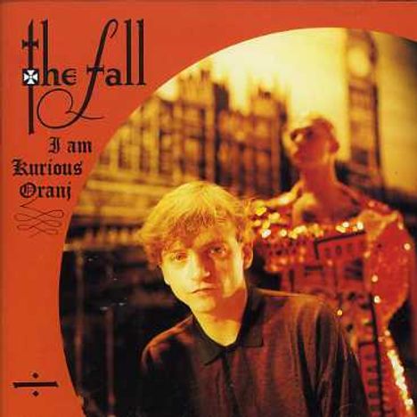 The Fall: I Am Kurious, Oranj, CD