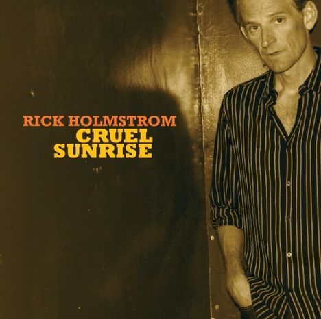 Rick Holmstrom: Cruel Sunrise (Deluxe Edition), 2 CDs