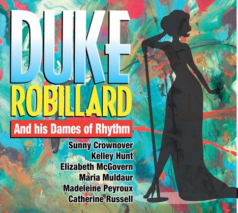 Duke Robillard: Duke Robillard And His Dames Of Rhythm, CD