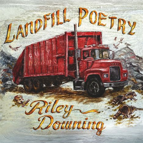 „Landfill Poetry“ und „Riley Downing“ in geschwungener Schrift. Ein roter Müllwagen an einer Deponie mit Waschbären.