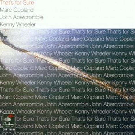 Marc Copland, John Abercrombie &amp; Kenny Wheeler: That's For Sure, CD
